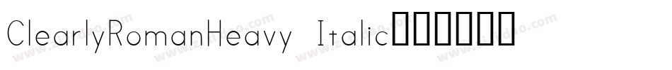 ClearlyRomanHeavy Italic字体转换